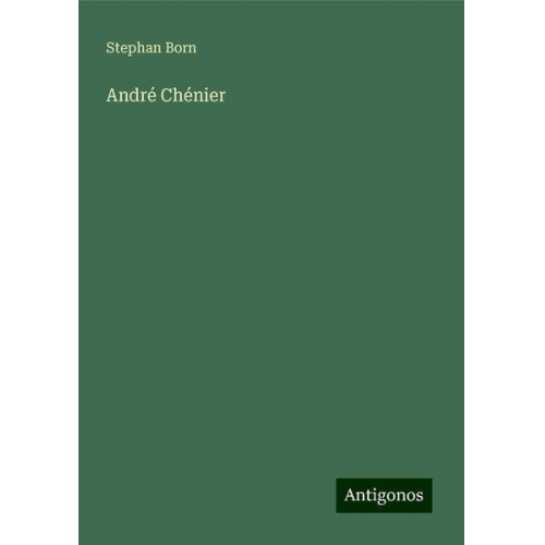 Stephan Born - André Chénier