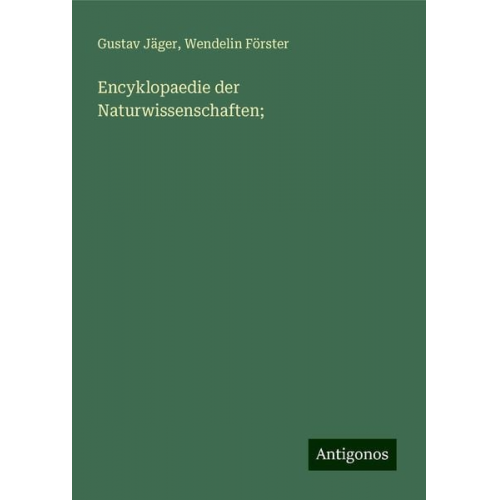 Gustav Jäger Wendelin Förster - Encyklopaedie der Naturwissenschaften;