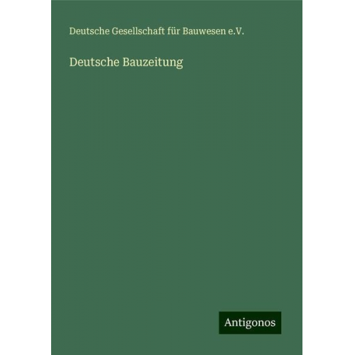 Deutsche Gesellschaft für Bauwesen e. V. - Deutsche Bauzeitung