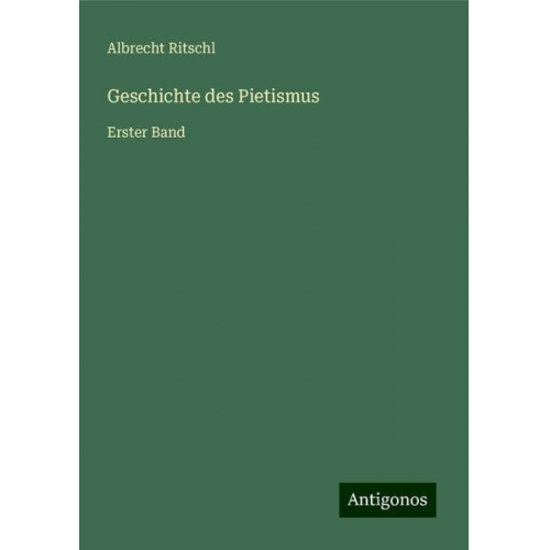 Albrecht Ritschl - Geschichte des Pietismus