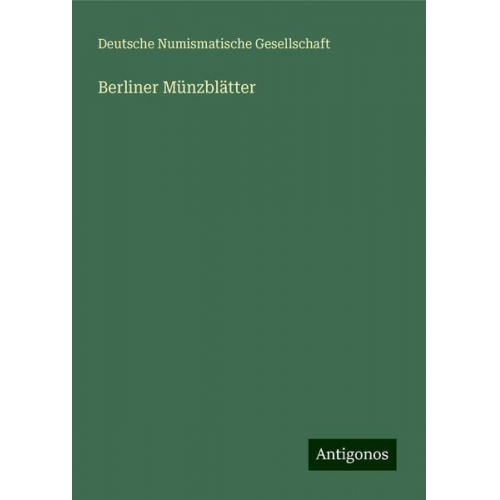 Deutsche Numismatische Gesellschaft - Berliner Münzblätter