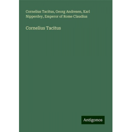 Cornelius Tacitus Georg Andresen Karl Nipperdey Emperor of Rome Claudius - Cornelius Tacitus