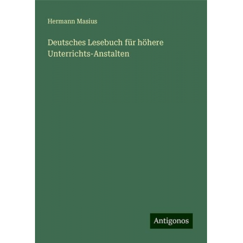 Hermann Masius - Deutsches Lesebuch für höhere Unterrichts-Anstalten