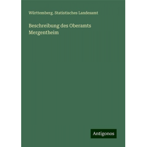 Württemberg. Statistisches Landesamt - Beschreibung des Oberamts Mergentheim