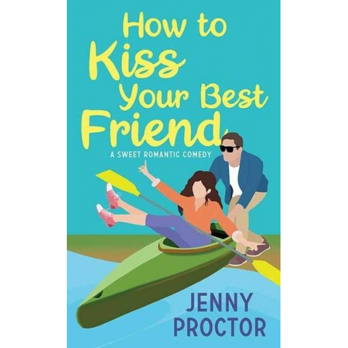 Jenny Proctor - How to Kiss Your Best Friend