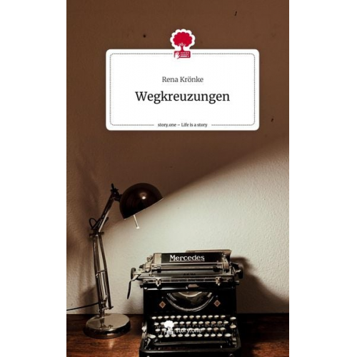 Rena Krönke - Wegkreuzungen. Life is a Story - story.one