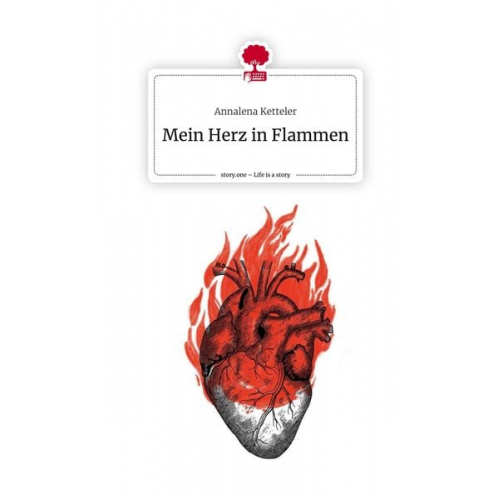 Annalena Ketteler - Mein Herz in Flammen. Life is a Story - story.one