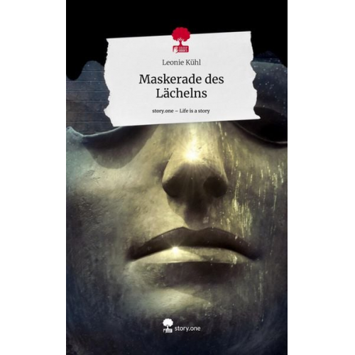 Leonie Kühl - Maskerade des Lächelns. Life is a Story - story.one
