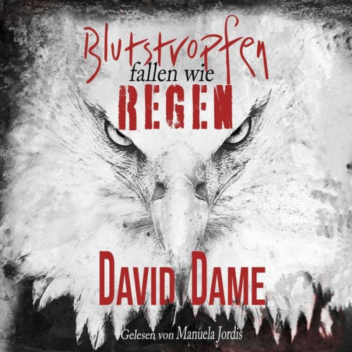 David Dame - Blutstropfen fallen wie Regen: Thriller