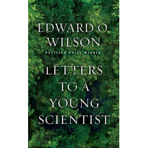 Edward O. Wilson - Letters to a Young Scientist