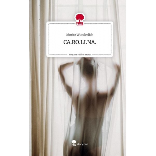 Moritz Wunderlich - CA.RO.LI.NA.. Life is a Story - story.one