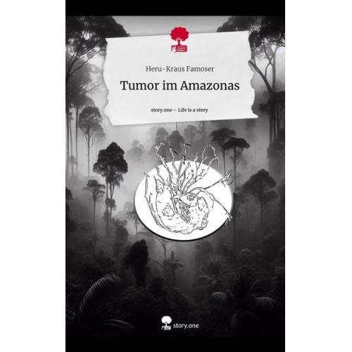 Heru-Kraus Famoser - Tumor im Amazonas. Life is a Story - story.one