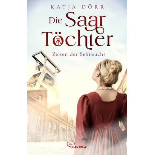 Katja Dörr - Die Saar-Töchter - Zeiten der Sehnsucht