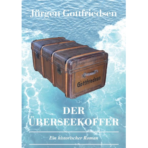 Jürgen Gottfriedsen - Der Überseekoffer