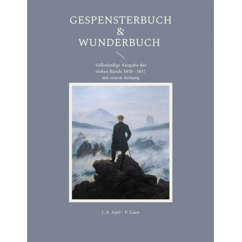 Johann August Apel Friedrich Laun - Gespensterbuch & Wunderbuch - Vollständige Ausgabe der sieben Bände 1810 - 1817 mit einem Anhang