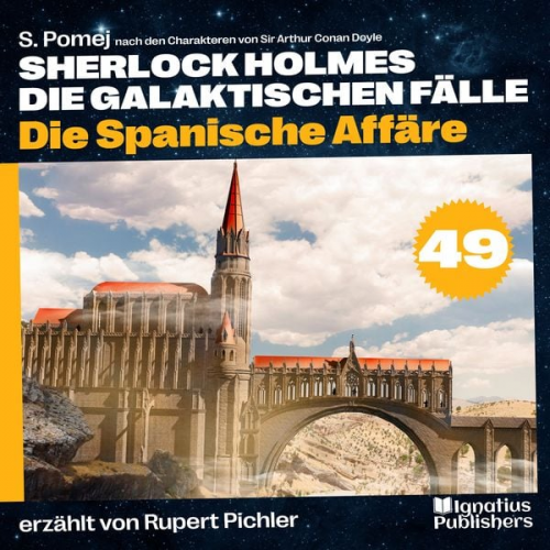 Arthur Conan Doyle S. Pomej - Die Spanische Affäre (Sherlock Holmes - Die galaktischen Fälle, Folge 49)