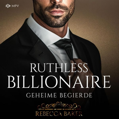 Rebecca Baker - Ruthless Billionaire: Geheime Begierde