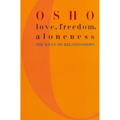 Osho - Love, Freedom, and Aloneness