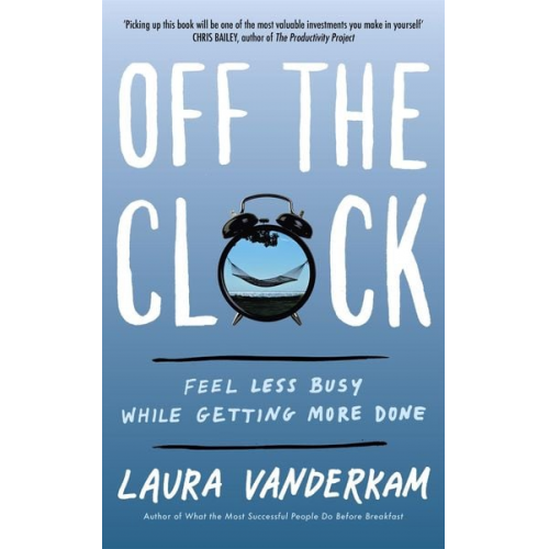 Laura Vanderkam - Off the Clock