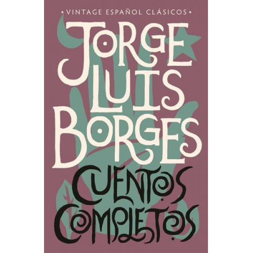 Jorge Luis Borges - Cuentos Completos / Complete Short Stories: Jorge Luis Borges