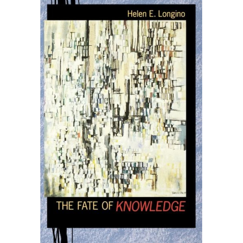 Helen E. Longino - The Fate of Knowledge