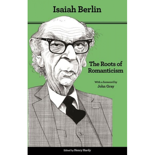 Isaiah Berlin - The Roots of Romanticism