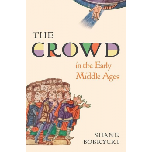 Shane Bobrycki - The Crowd in the Early Middle Ages