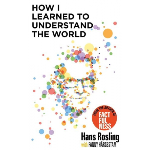 Hans Rosling - How I Learned to Understand the World