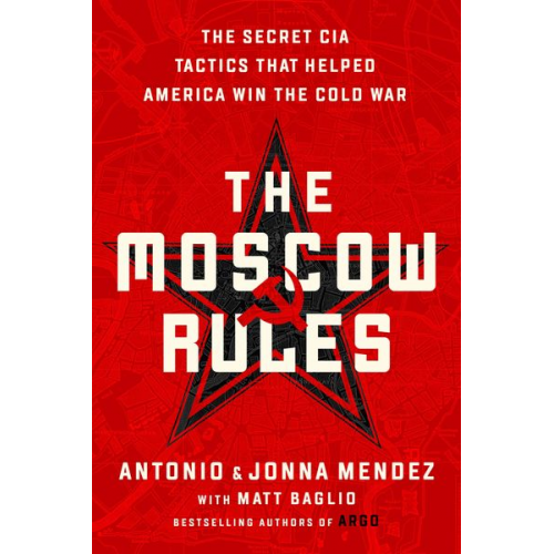 Antonio J. Mendez Jonna Mendez - The Moscow Rules