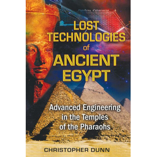 Christopher Dunn - Lost Technologies of Ancient Egypt