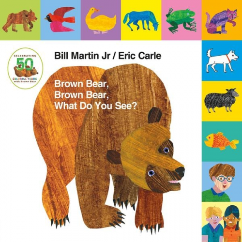 Bill Martin - Lift-The-Tab: Brown Bear, Brown Bear, What Do You See? 50th Anniversary Edition