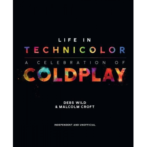 Debs Wild Malcom Croft - Life in Technicolor: A Celebration of Coldplay: A Celebration of Coldplay