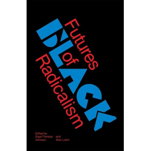 Gaye Theresa Johnson - Futures of Black Radicalism