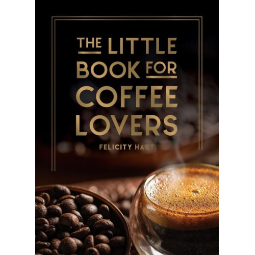 Felicity Hart - The Little Book for Coffee Lovers