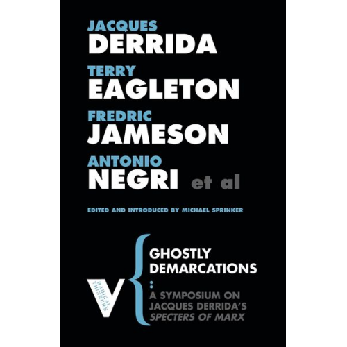 Eagleton; Jameson  Negri Derrida - Ghostly Demarcations: A Symposium on Jacques Deridda's Specters of Marx