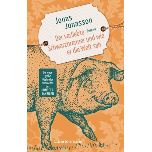 Jonas Jonasson - Der verliebte Schwarzbrenner und wie er die Welt sah