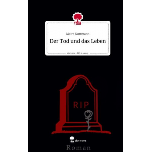 Maira Nortmann - Der Tod und das Leben. Life is a Story - story.one