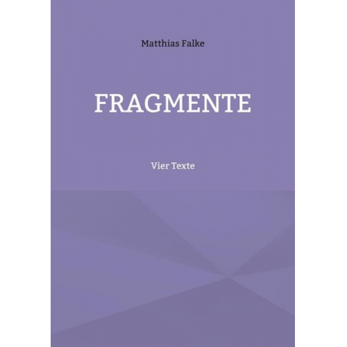 Matthias Falke - Fragmente