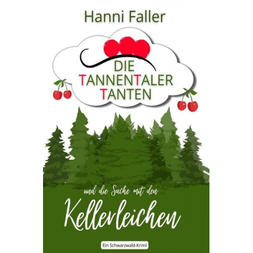 Hanni Faller - Die Tannentaler Tanten ermitteln / Die Tannentaler Tanten und die Sache mit den Kellerleichen