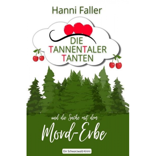 Hanni Faller - Die Tannentaler Tanten ermitteln / Die Tannentaler Tanten und die Sache mit dem Mord-Erbe