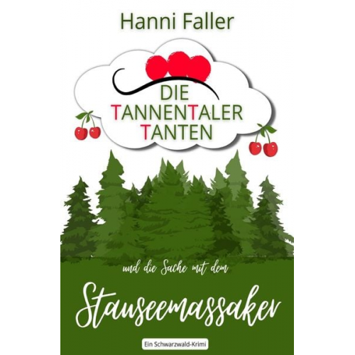 Hanni Faller - Die Tannentaler Tanten ermitteln / Die Tannentaler Tanten und die Sache mit dem Stauseemassaker