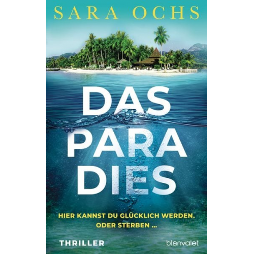 Sara Ochs - Das Paradies - Hier kannst du glücklich werden. Oder sterben …