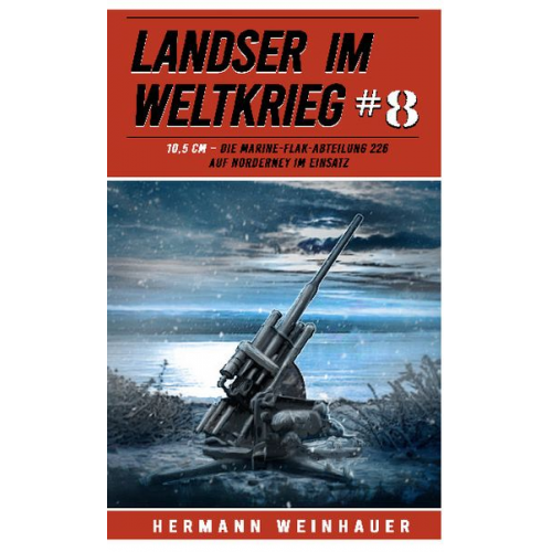 Hermann Weinhauer - Landser im Weltkrieg 8: 10,5 CM