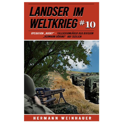 Hermann Weinhauer - Landser im Weltkrieg 10: Operation „Husky“