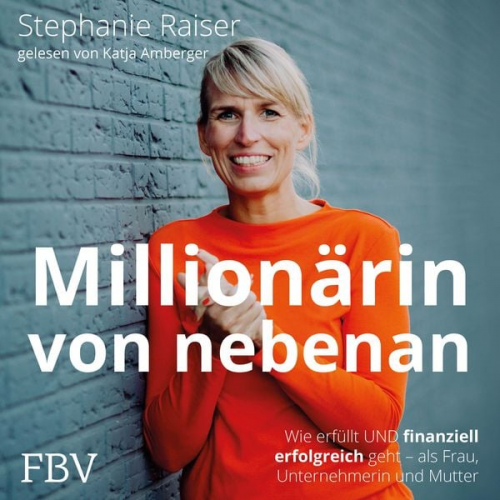 Stephanie Raiser - Millionärin von nebenan