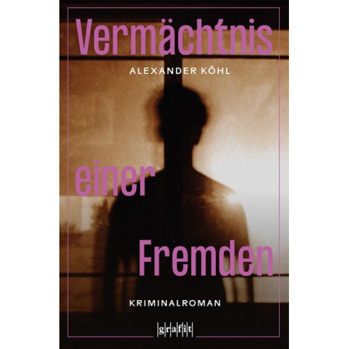 Alexander Köhl - Vermächtnis einer Fremden