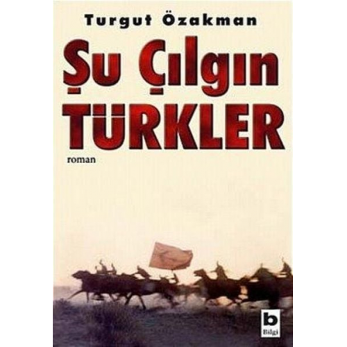 Turgut Özakman - Su Cilgin Türkler