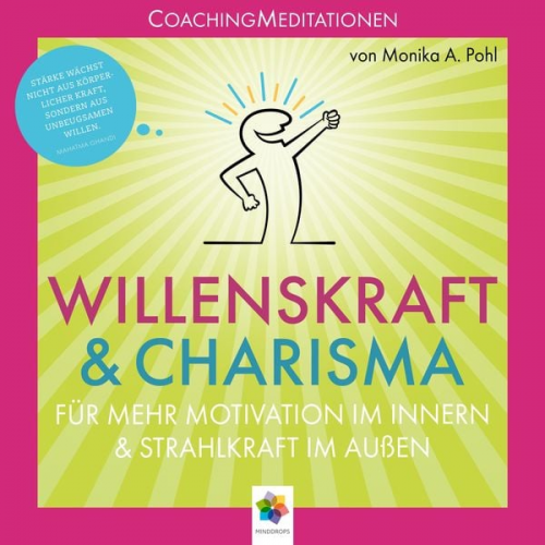 Monika Alicja Pohl - Willenskraft und Charisma * Coaching Meditationen für mehr Motivation im Innern und Strahlkraft im Außen