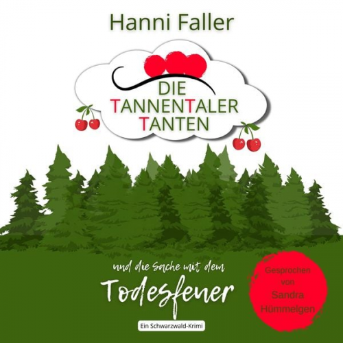 Hanni Faller - Die Tannentaler Tanten und die Sache mit dem Todesfeuer: Ein Cosy Krimi aus dem Schwarzwald