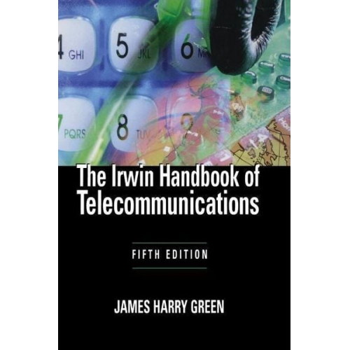 James Harry Green - The Irwin Handbook of Telecommunications, 5e